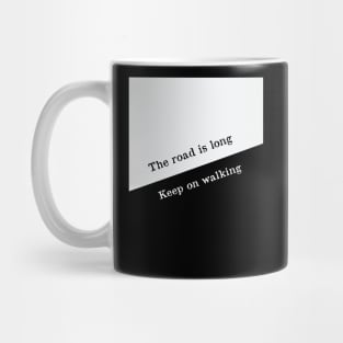 The road is long keep walking Mug